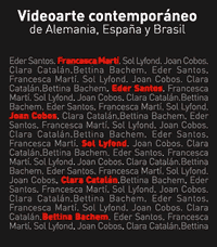 „videoarte contemporáneo“ - Contemporary video-art from Germany, Spain and Brasil.
